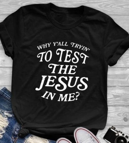 Why Y'all Trying To Test The Jesus In Me Christian Statement Shirt-unisex-wanahavit-black tee white text-L-wanahavit