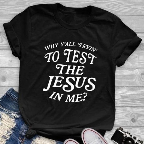 Load image into Gallery viewer, Why Y&#39;all Trying To Test The Jesus In Me Christian Statement Shirt-unisex-wanahavit-black tee white text-L-wanahavit
