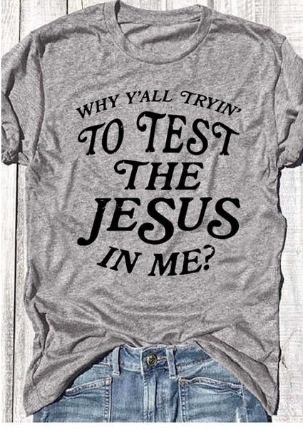 Why Y'all Trying To Test The Jesus In Me Christian Statement Shirt-unisex-wanahavit-gray tee black text-S-wanahavit