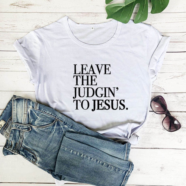 Leave The Judgin' To Jesus Christian Statement Shirt-unisex-wanahavit-white tee black text-S-wanahavit