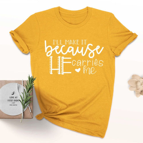Load image into Gallery viewer, I&#39;ll Make It Because He Carries Me Christian Statement Shirt-unisex-wanahavit-gold tee white text-S-wanahavit
