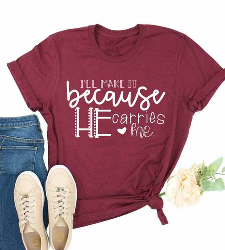 I'll Make It Because He Carries Me Christian Statement Shirt-unisex-wanahavit-burgundy-white text-XL-wanahavit