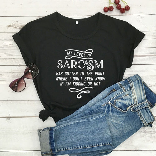 Load image into Gallery viewer, My Level Of Sarcasm Has Gotten To The Point Where I Don&#39;t Even Know If I&#39;m Kidding Or Not Statement Shirt-unisex-wanahavit-black tee white text-XXL-wanahavit
