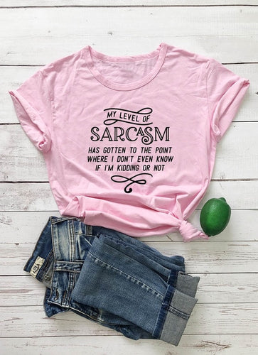 Load image into Gallery viewer, My Level Of Sarcasm Has Gotten To The Point Where I Don&#39;t Even Know If I&#39;m Kidding Or Not Statement Shirt-unisex-wanahavit-pink tee black text-XXL-wanahavit
