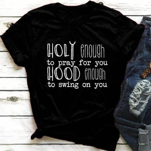Load image into Gallery viewer, Holy Enough To Pray For You Hood Enough to Swing On You Christian Statement Shirt-unisex-wanahavit-black tee white text-S-wanahavit
