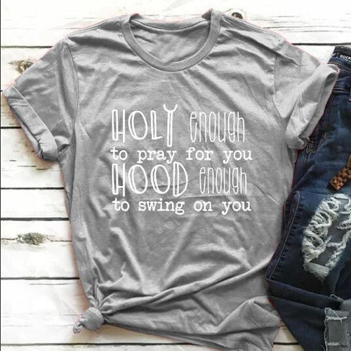 Load image into Gallery viewer, Holy Enough To Pray For You Hood Enough to Swing On You Christian Statement Shirt-unisex-wanahavit-gray tee white text-S-wanahavit
