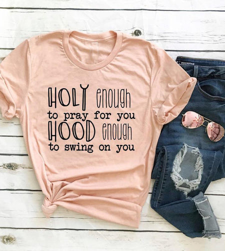 Holy Enough To Pray For You Hood Enough to Swing On You Christian Statement Shirt-unisex-wanahavit-peach tee black text-S-wanahavit