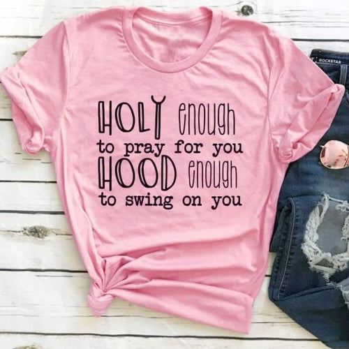 Load image into Gallery viewer, Holy Enough To Pray For You Hood Enough to Swing On You Christian Statement Shirt-unisex-wanahavit-pink tee black text-S-wanahavit
