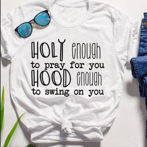 Load image into Gallery viewer, Holy Enough To Pray For You Hood Enough to Swing On You Christian Statement Shirt-unisex-wanahavit-white tee black text-S-wanahavit
