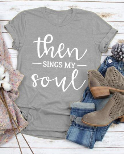 Then Sings My Soul Christian Statement Shirt-unisex-wanahavit-gray tee white text-S-wanahavit