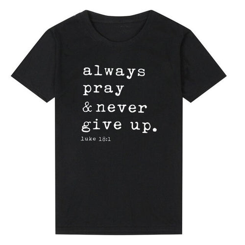 Load image into Gallery viewer, Always Pray And Never Give Up Christian Statement Shirt-unisex-wanahavit-black tee white text-L-wanahavit
