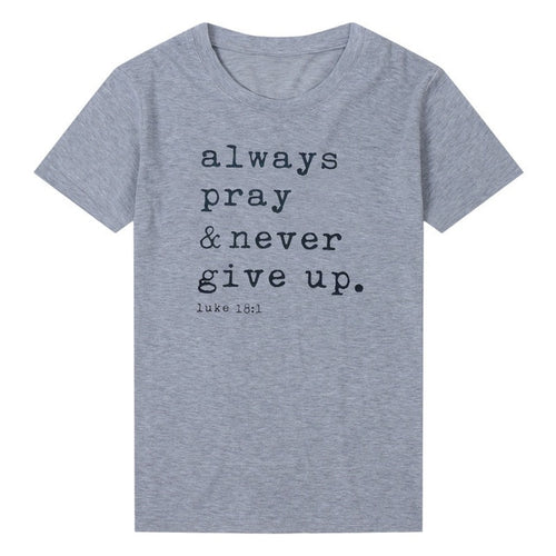 Load image into Gallery viewer, Always Pray And Never Give Up Christian Statement Shirt-unisex-wanahavit-gray tee black text-L-wanahavit
