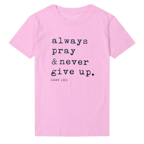 Load image into Gallery viewer, Always Pray And Never Give Up Christian Statement Shirt-unisex-wanahavit-pink tee black text-L-wanahavit
